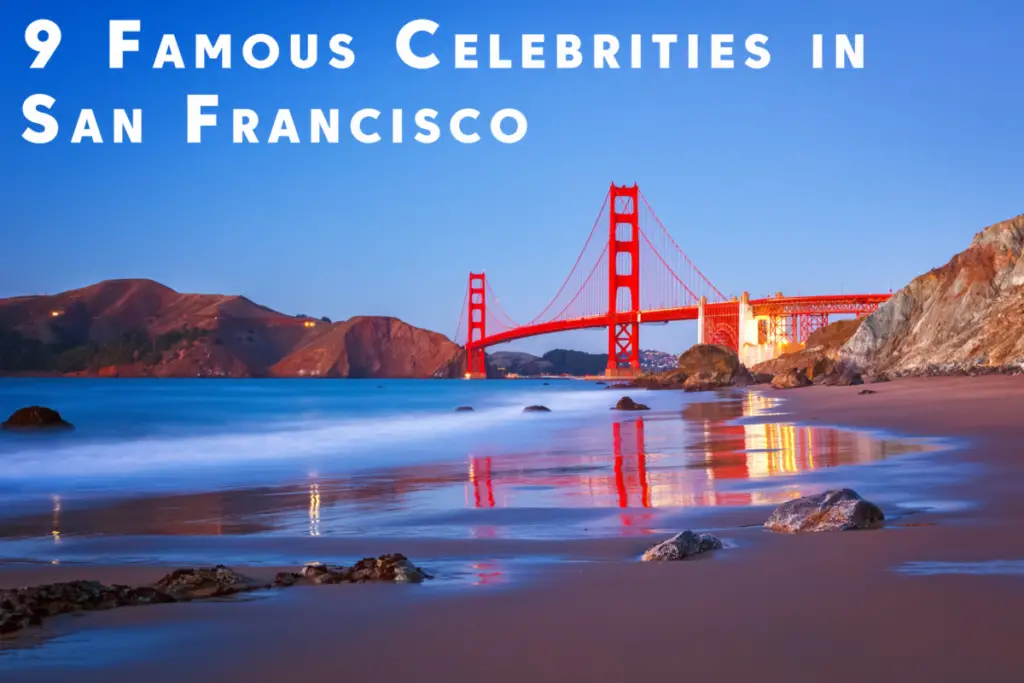 9 Famous Celebrities Who Live In San Francisco, California – Suggested ...